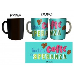 TAZZA MAGICA FINCHè C'è SPERANZA C'è CAFFE'